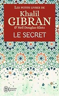 Couverture du livre Les petits livres de Khalil Gibran : Le secret - Khalil Gibran