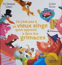 Couverture du livre Ce n'est pas à un vieux singe qu'on apprend à faire des grimaces - Eric Emmanuel Schmitt