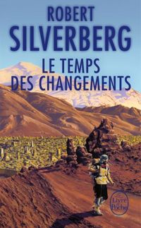 Couverture du livre Le temps des changements - Robert Silverberg