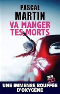 Couverture du livre Va manger tes morts - Pascal Martin