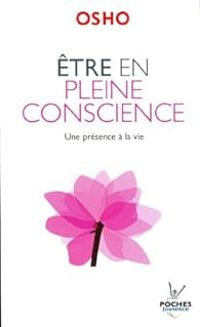  Osho - Etre en pleine conscience