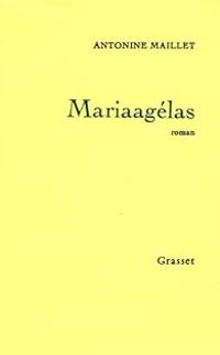 Couverture du livre Mariaagelas - Antonine Maillet