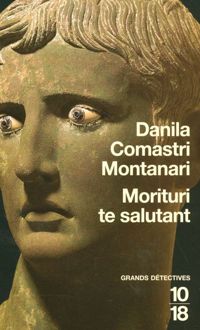 Couverture du livre Morituri te salutant  - Danila Comastri Montanari