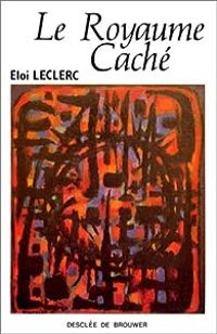 Eloi Leclerc - Le Royaume caché