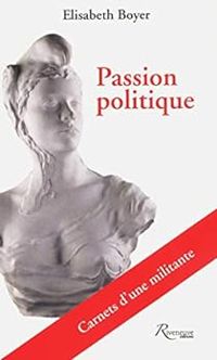 Couverture du livre Passion politique : Carnets d'une militante - Elisabeth Boyer