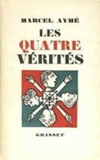 Couverture du livre Les quatre vérités - Marcel Ayme