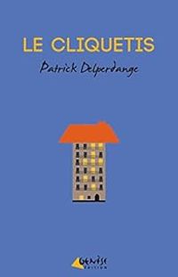 Couverture du livre Le cliquetis - Patrick Delperdange