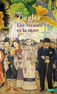 Couverture du livre Les Vivants et la Mort - Jean Ziegler