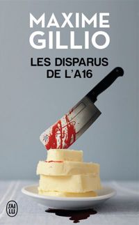 Couverture du livre Les disparus de l'A16 - Maxime Gillio