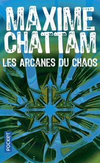 Maxime Chattam - Les arcanes du chaos 