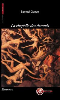 Samuel Gance - La chapelle des damnés