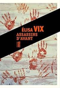 Elisa Vix - Assassins d'avant