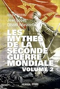 Couverture du livre Les Mythes de la Seconde Guerre mondiale  - Jean Lopez