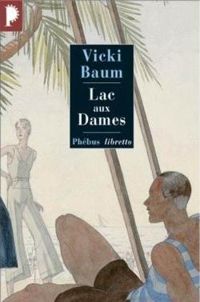 Vicki Baum - Lac-aux-Dames : Roman gai d'amour et de disette