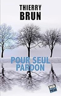 Thierry Brun - Pour seul pardon