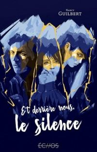 Couverture du livre Et derrière nous, le silence - Nancy Guilbert