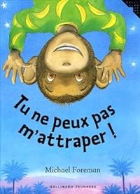 Michael Foreman - Tu ne peux pas m'attraper !