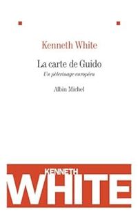 Couverture du livre La carte de Guido : Un pélerinage européen - Kenneth White