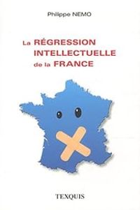 Philippe Nemo - La régression intellectuelle de la France