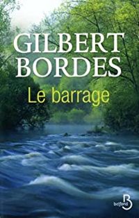 Couverture du livre Le barrage - Gilbert Bordes