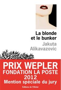 Jakuta Alikavazovic - La blonde et le bunker