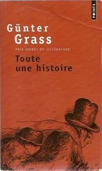 Gunter Grass - Toute une histoire