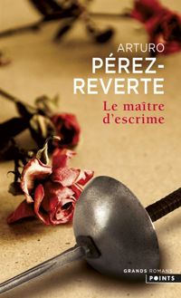 Arturo Pérez-reverte - Le Maître d'escrime