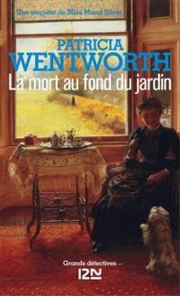 Patricia Wentworth - La mort au fond du jardin