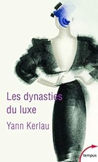 Yann Kerlau - Les dynasties du luxe