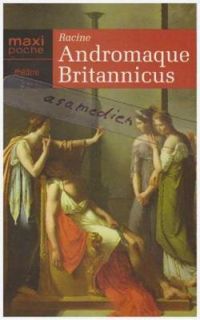 Jean Racine - Andromaque - Britanicus