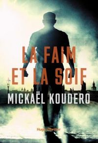 Couverture du livre La faim et la soif - Mickal Koudero