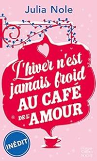 Julia Nole - L'hiver n'est jamais froid au café de l'amour