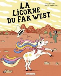 Couverture du livre La licorne du far west - Coralie Saudo - Marion Piffaretti