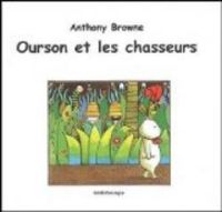 Anthony Browne - Ourson et les Chasseurs