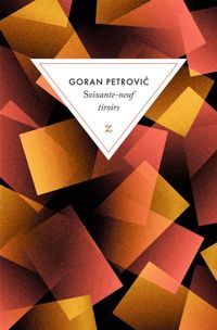 Couverture du livre SOIXANTE-NEUF TIROIRS - Goran Petrovic