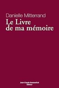 Danielle Mitterrand - Le livre de ma mémoire