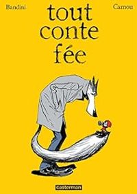 Couverture du livre Tout conte fée - Bandini  - Lionel Camou