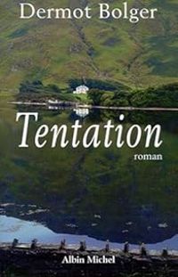 Couverture du livre Tentation - Dermot Bolger