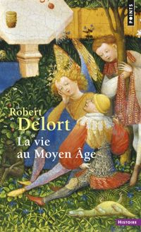 Robert Delort - La vie au Moyen Age