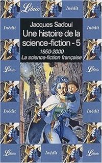 Jacques Sadoul - 1950-2000 La science-fiction française