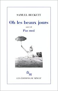 Couverture du livre Oh les beaux jours. (suivi de) Pas moi  - Samuel Beckett