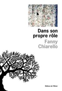 Couverture du livre Dans son propre rôle - Fanny Chiarello