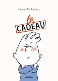 Couverture du livre Le cadeau - Laure Monloubou