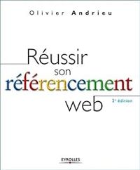 Couverture du livre Réussir son référencement Web - Olivier Andrieu