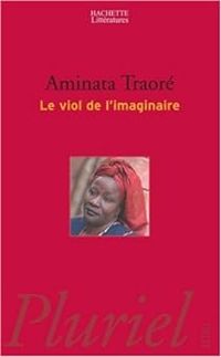 Aminata Dramane Traore - Le Viol de l'imaginaire