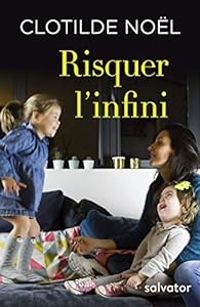 Couverture du livre Risquer l'infini - Stan Rougier - Clotilde Nol