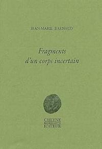 Jean Marie Barnaud - Fragments d'un corps incertain