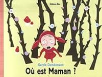 Gerda Dendooven - Où est Maman ?