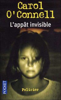 Carol O'connell - L'Appât invisible