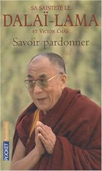  Dalai Lama - Victor Chan - Savoir pardonner